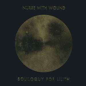 Nurse With Wound – Soliloquy For Lilith (2003, CD) - Discogs