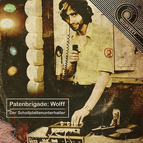 last ned album Patenbrigade Wolff - Der Schallplattenunterhalter