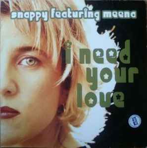 I Need Your Love - Snappy Featuring Meena
