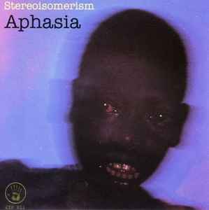 Aphasia (4) - Stereoisomerism album cover
