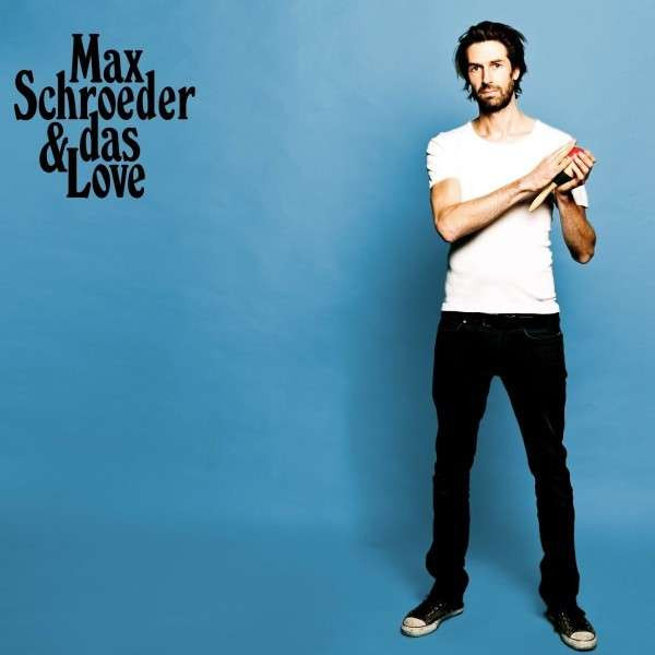 lataa albumi Max Schroeder & das Love - Max Schroeder das Love