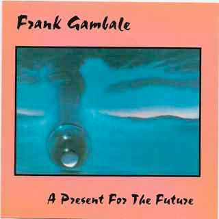Frank Gambale – A Present For The Future (1998, CD) - Discogs