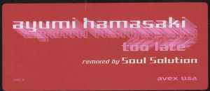 Ayumi Hamasaki - Too Late (Remixed By Soul Solution)