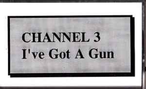 Channel 3 – I've Got A Gun (1981, Cassette) - Discogs
