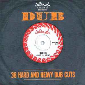 Various - Island Records Presents Dub (38 Hard And Heavy Dub Cuts) album cover