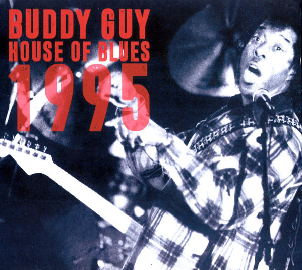 Buddy Guy – House Of Blues 1995 (2019, Digipak, CD) - Discogs