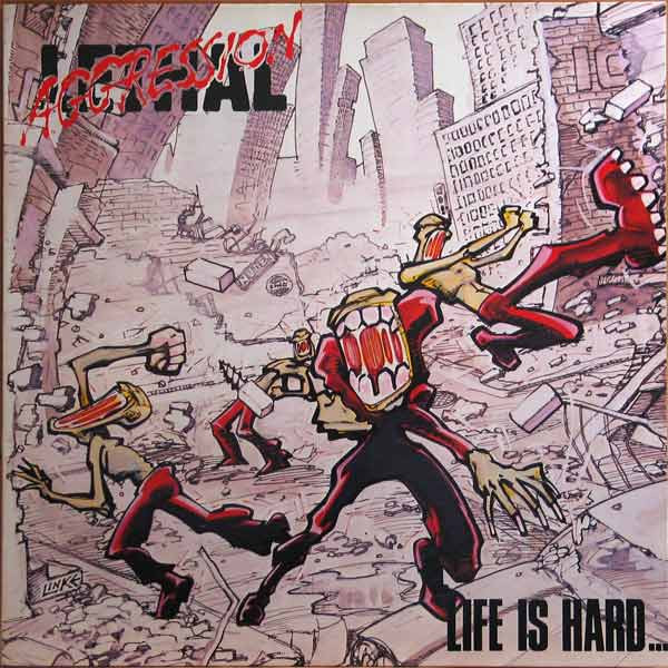 Lethal Aggression – Life Is Hard...But That's No Excuse At All