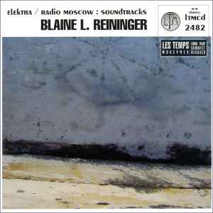 Blaine L. Reininger - Elektra / Radio Moscow: Soundtracks album cover