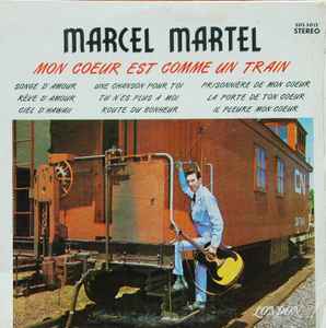 Marcel Martel - Mon Coeur Est Comme Un Train