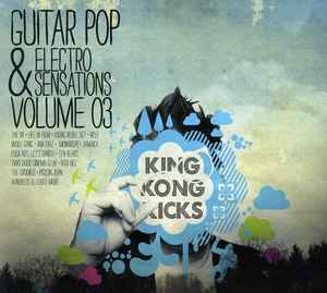 Various - King Kong Kicks Volume 03 - Guitar Pop & Electro Sensations