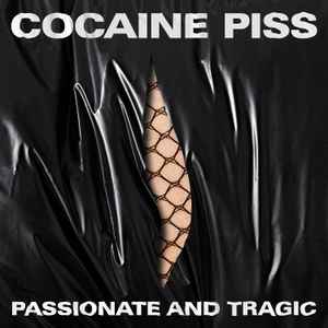 Passionate and Tragic - Cocaine Piss