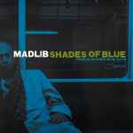 Madlib – Shades Of Blue (2003, CD) - Discogs