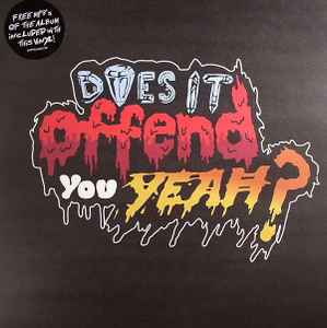 Does It Offend You, Yeah? – You Have No Idea What You're