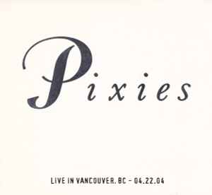 Pixies - Live In Vancouver, BC - 04.22.04