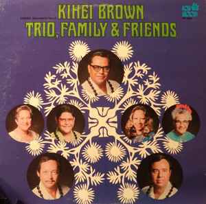 Kihei Brown Trio, Family & Friends - Kihei Brown Trio, Family & Friends album cover