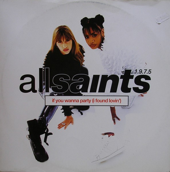 All Saints 1.9.7.5. – If You Wanna Party (I Found Lovin') (1995