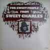 Sweet Charles* - For Sweet People
