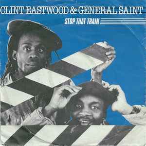 Clint Eastwood & General Saint* - Stop That Train