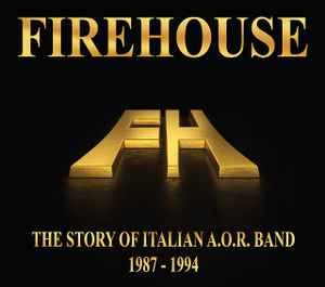 Firehouse – The Story Of Italian A.O.R. Band 1987-1994 (2021 