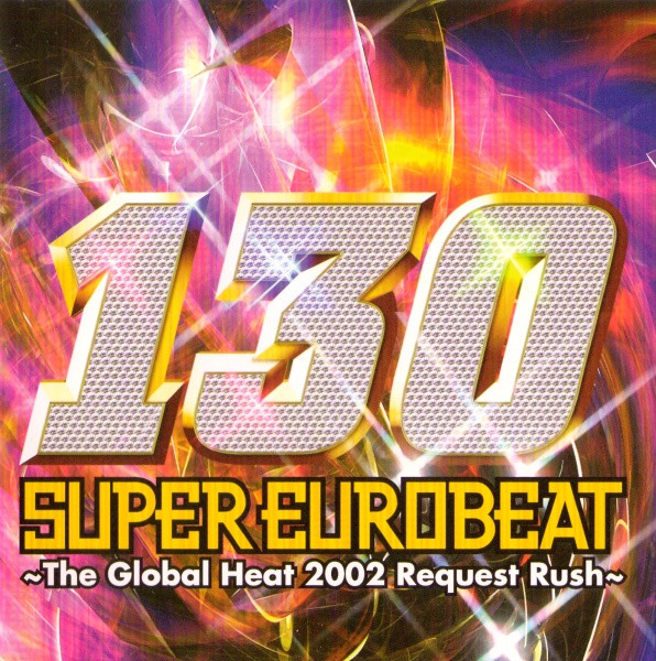 Super Eurobeat Vol. 130 ~The Global Heat 2002 Request Rush~ (2002