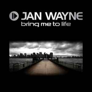 Jan Wayne - Bring Me To Life album cover
