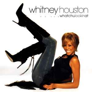 Whatchulookinat - Whitney Houston