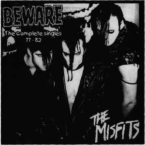 The Misfits – Beware The Complete Singles 77 - 82 (1994, CD) - Discogs