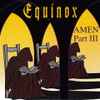 Equinox (4) - Amen-Part III