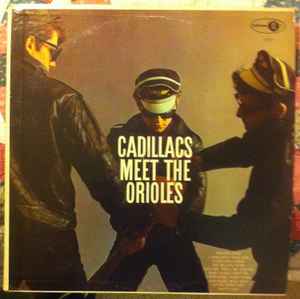 The Cadillacs Meet The Orioles - The Cadillacs / The Orioles