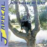 J-Appeal – Don't Make Me Wait (Too Long) (1995, CD) - Discogs
