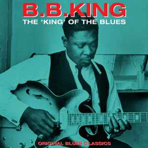 B.B. King - The King Of The Blues - Original Blues Classics album cover