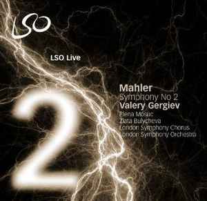 Symphony No 2 - Mahler / Valery Gergiev, Elena Mosuc, Zlata Bulycheva, London Symphony Orchestra . London Symphony Chorus