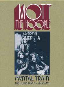 Mental Train (The Island Years • 1969-1971) - Mott The Hoople