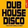 Various - Dub House Disco