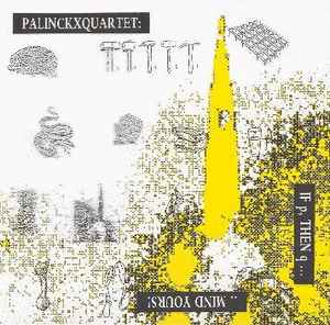 Palinckxquartet - If P, Then Q..... Mind Yours! album cover