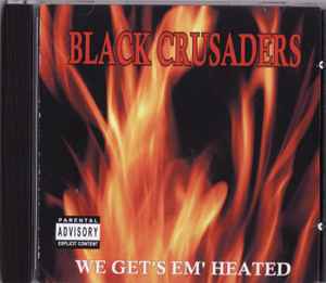 Black Crusaders-We Get's Em' Heated (CDr, US, 1999) En vente | Discogs