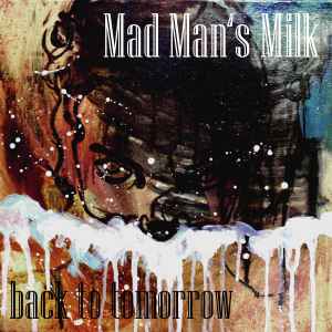 Mad Man's Milk - Back to Tomorrow Album-Cover