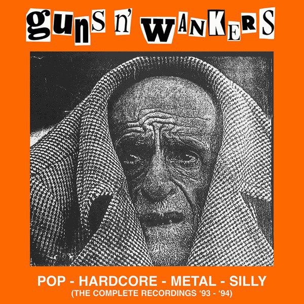 Guns 'N' Wankers - Pop - Hardcore - Metal - Silly (The Complete 