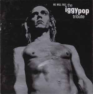 We Will Fall: The Iggy Pop Tribute (1997, CD) - Discogs