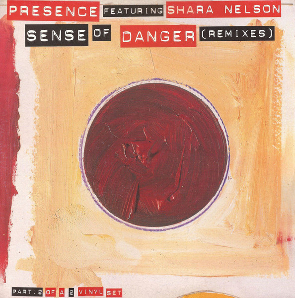 Presence Featuring Shara Nelson – Sense Of Danger (Remixes) (Part