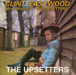 The Upsetters - Clint Eastwood / Many Moods Of "The Upsetters"