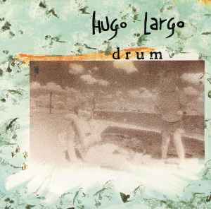 Hugo Largo - Drum album cover