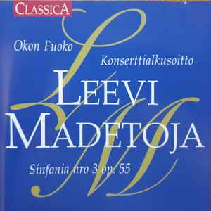 Leevi Madetoja - Leevi Madetoja - Okon Fuoko, Konserttialkusoitto, sinfonia nro 3 op. 55 album cover