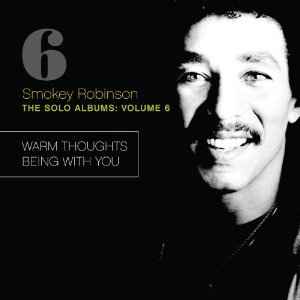 The Solo Albums: Volume 6: Warm Thoughts / Being With You - Smokey Robinson