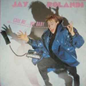 Jay Rolandi-Call Me... My Baby copertina album
