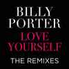 Billy Porter - Love Yourself (The Remixes)