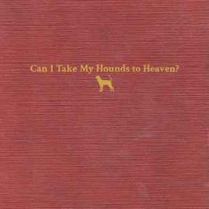Can I Take My Hounds To Heaven? - Tyler Childers