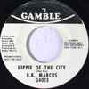 B.K. Marcus - Hippie Of The City / Does She Care About Me