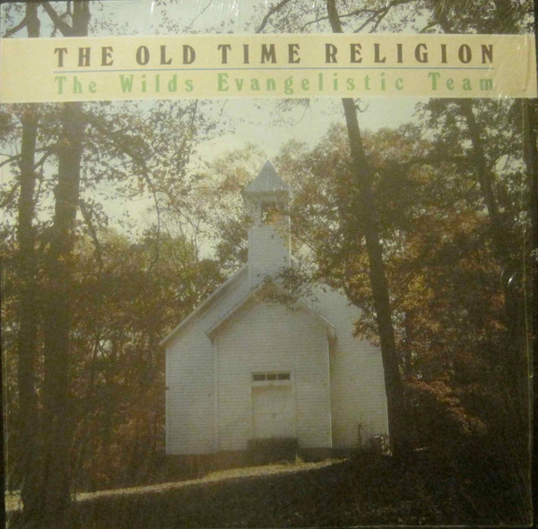 last ned album The Wilds Evangelistic Team - The Old Time Religion