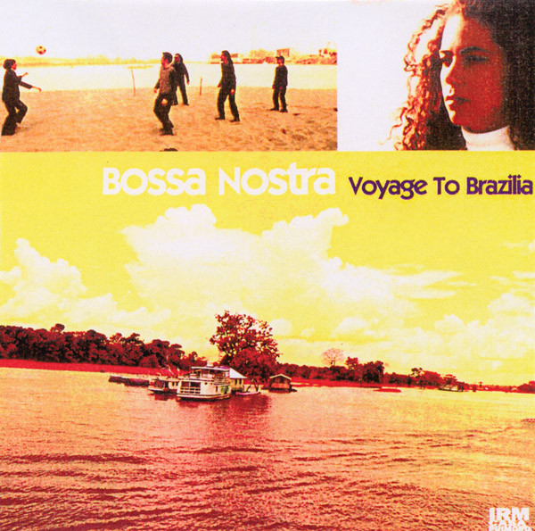 Bossa Nostra – Voyage To Brazilia (2000, CD) - Discogs